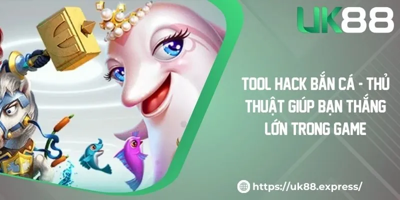 Tool Hack Bắn Cá - Thủ Thuật Giúp Bạn Thắng Lớn Trong Game