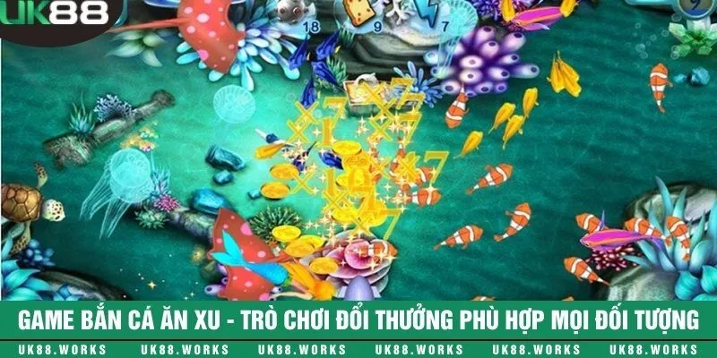 Game bắn cá ăn xu - Trò chơi đổi thưởng phù hợp mọi đối tượng